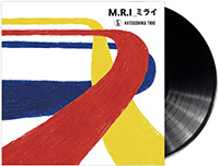 jacket of LP「M.R.I_ミライ」